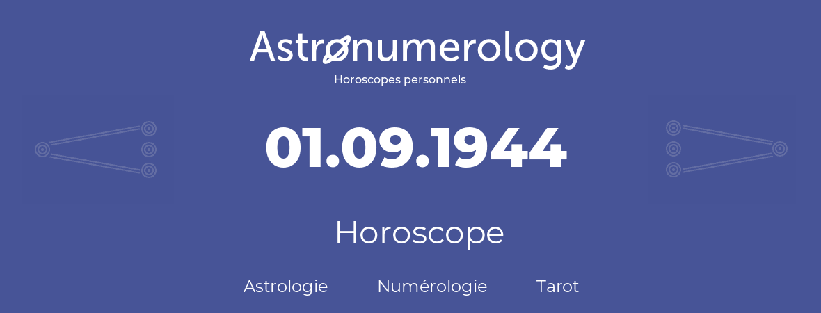 Horoscope pour anniversaire (jour de naissance): 01.09.1944 (1 Septembre 1944)