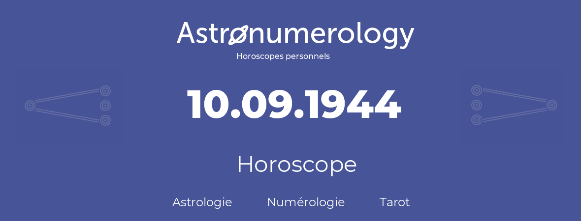 Horoscope pour anniversaire (jour de naissance): 10.09.1944 (10 Septembre 1944)