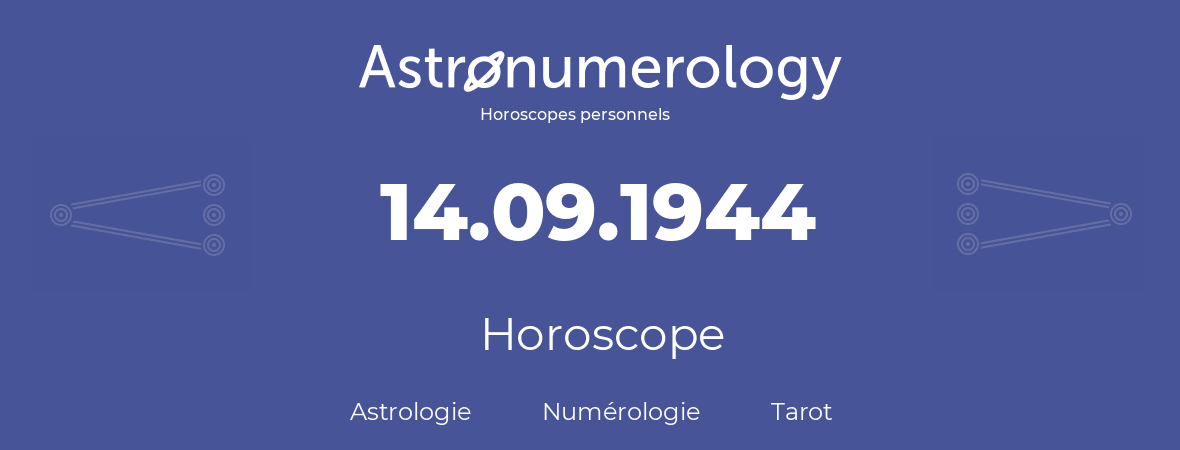 Horoscope pour anniversaire (jour de naissance): 14.09.1944 (14 Septembre 1944)