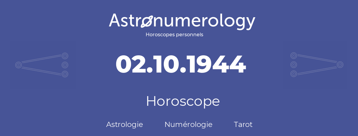 Horoscope pour anniversaire (jour de naissance): 02.10.1944 (02 Octobre 1944)