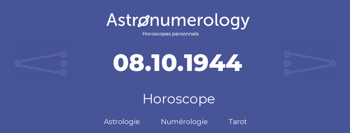 Horoscope pour anniversaire (jour de naissance): 08.10.1944 (8 Octobre 1944)