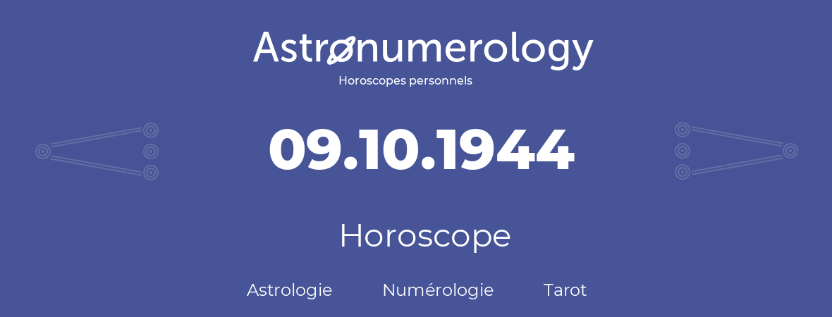 Horoscope pour anniversaire (jour de naissance): 09.10.1944 (09 Octobre 1944)