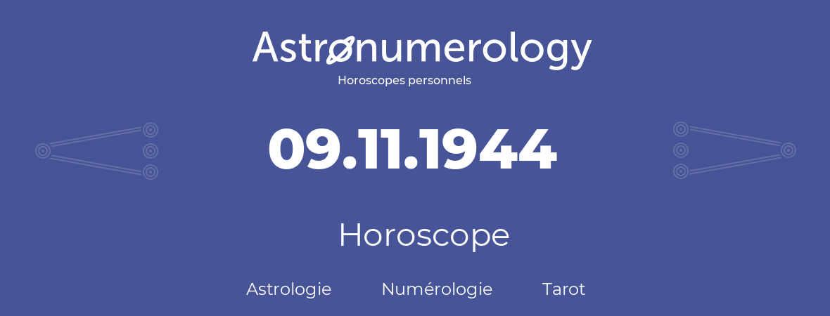 Horoscope pour anniversaire (jour de naissance): 09.11.1944 (09 Novembre 1944)