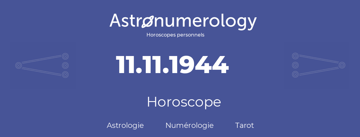 Horoscope pour anniversaire (jour de naissance): 11.11.1944 (11 Novembre 1944)