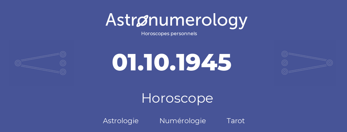 Horoscope pour anniversaire (jour de naissance): 01.10.1945 (1 Octobre 1945)