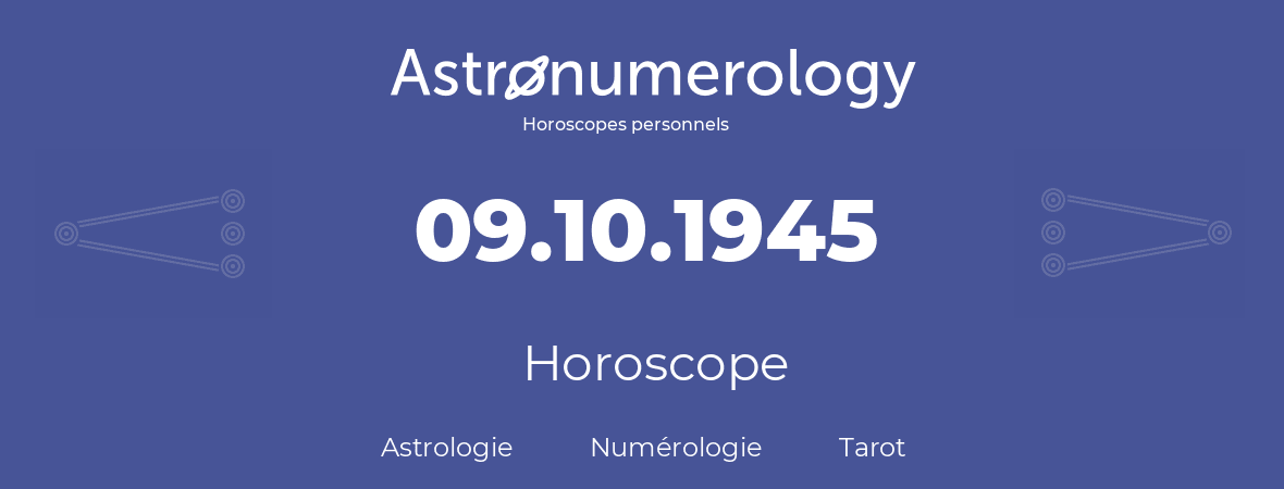 Horoscope pour anniversaire (jour de naissance): 09.10.1945 (9 Octobre 1945)