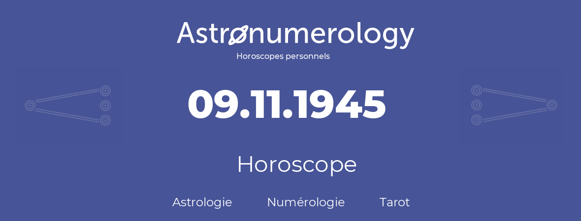 Horoscope pour anniversaire (jour de naissance): 09.11.1945 (09 Novembre 1945)