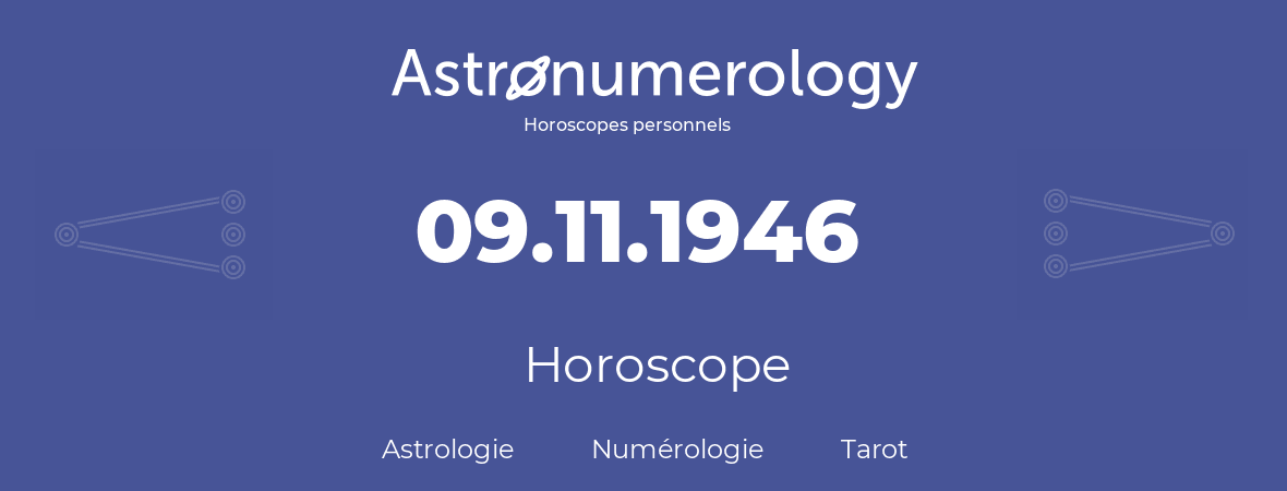 Horoscope pour anniversaire (jour de naissance): 09.11.1946 (9 Novembre 1946)
