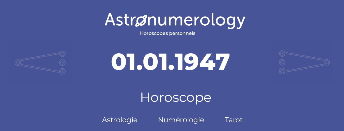 Horoscope pour anniversaire (jour de naissance): 01.01.1947 (1 Janvier 1947)
