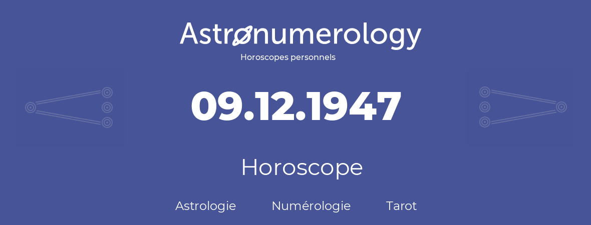 Horoscope pour anniversaire (jour de naissance): 09.12.1947 (9 Décembre 1947)