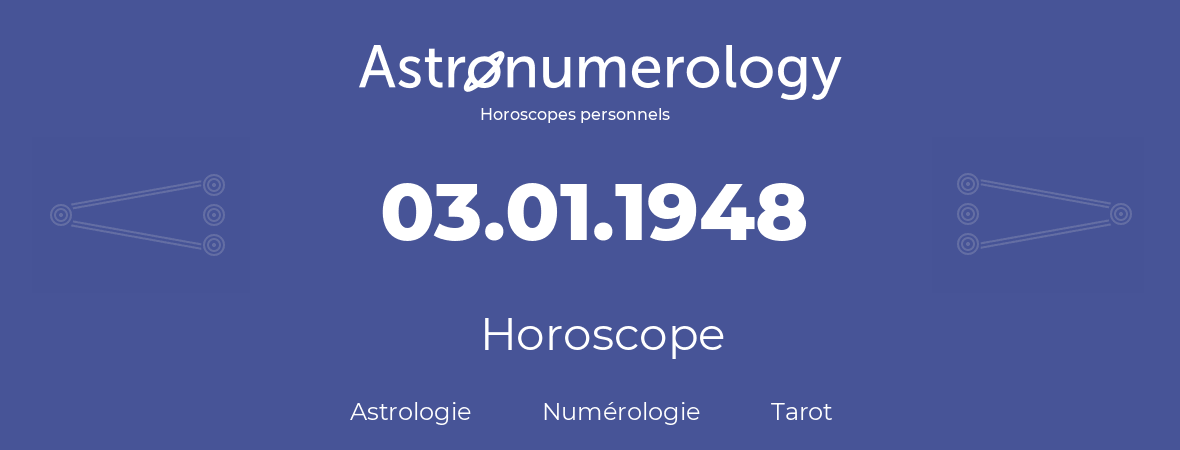 Horoscope pour anniversaire (jour de naissance): 03.01.1948 (03 Janvier 1948)