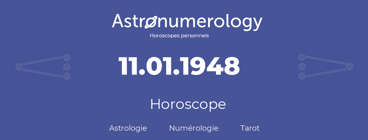 Horoscope pour anniversaire (jour de naissance): 11.01.1948 (11 Janvier 1948)