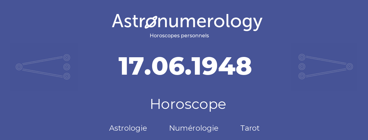 Horoscope pour anniversaire (jour de naissance): 17.06.1948 (17 Juin 1948)