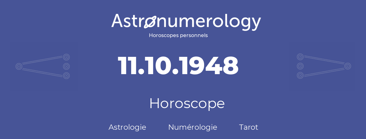 Horoscope pour anniversaire (jour de naissance): 11.10.1948 (11 Octobre 1948)
