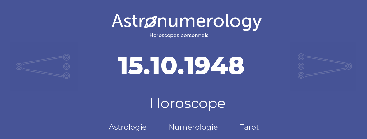Horoscope pour anniversaire (jour de naissance): 15.10.1948 (15 Octobre 1948)