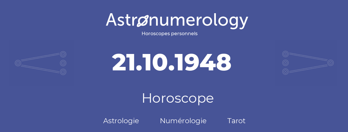 Horoscope pour anniversaire (jour de naissance): 21.10.1948 (21 Octobre 1948)