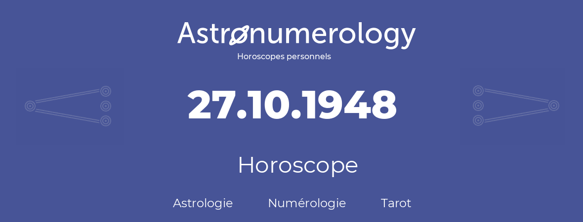 Horoscope pour anniversaire (jour de naissance): 27.10.1948 (27 Octobre 1948)