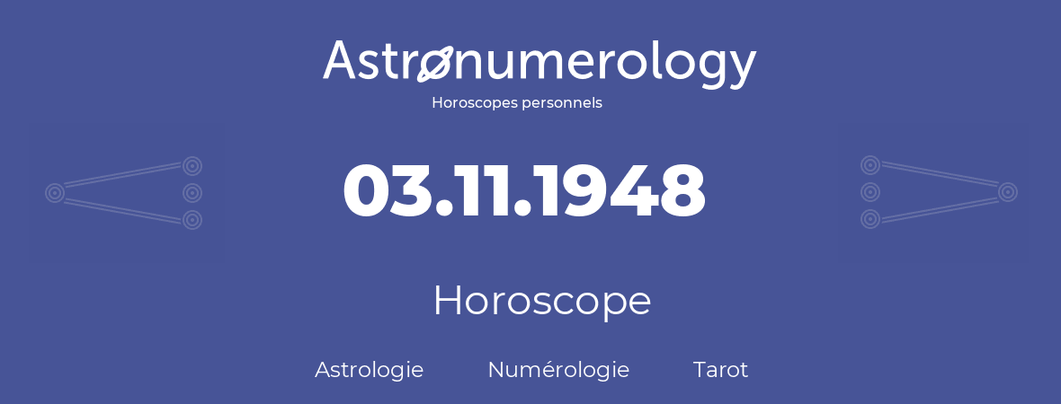 Horoscope pour anniversaire (jour de naissance): 03.11.1948 (03 Novembre 1948)