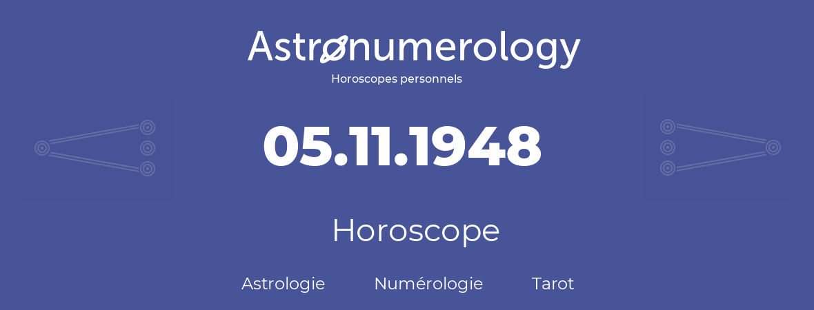 Horoscope pour anniversaire (jour de naissance): 05.11.1948 (05 Novembre 1948)