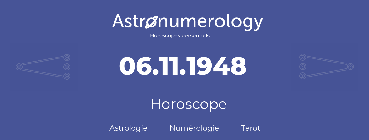 Horoscope pour anniversaire (jour de naissance): 06.11.1948 (6 Novembre 1948)