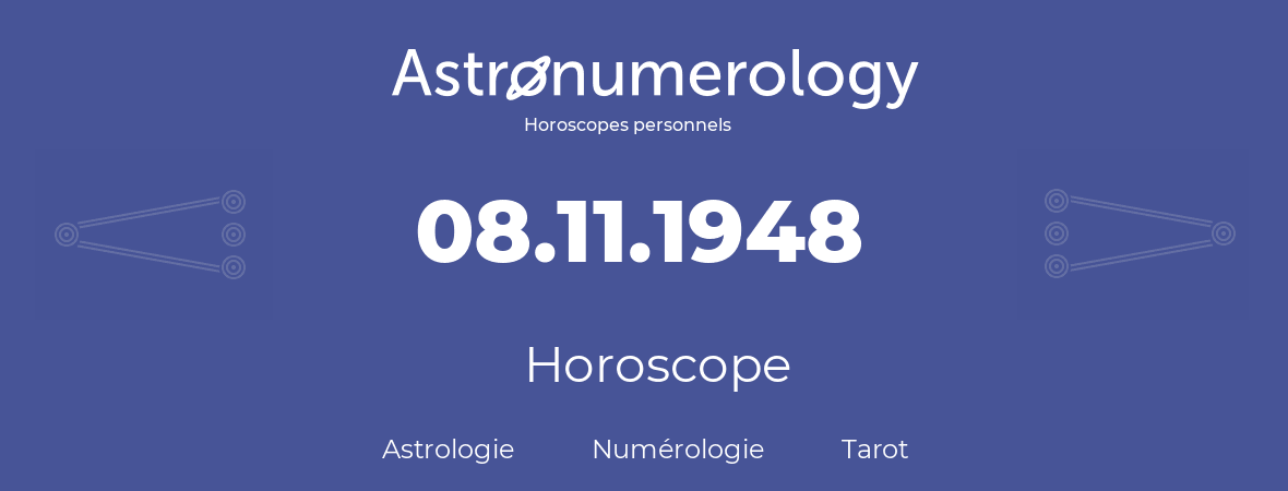Horoscope pour anniversaire (jour de naissance): 08.11.1948 (08 Novembre 1948)