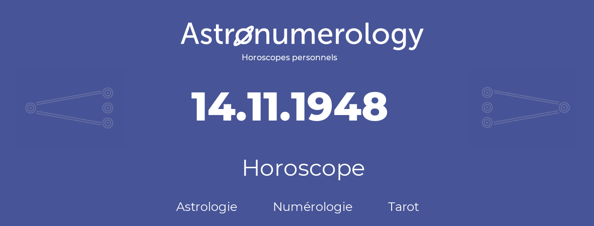 Horoscope pour anniversaire (jour de naissance): 14.11.1948 (14 Novembre 1948)