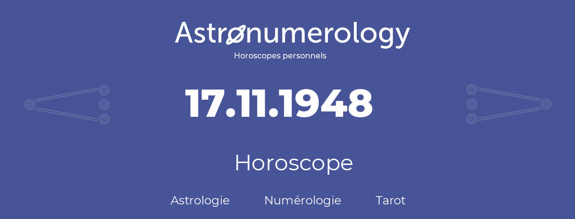 Horoscope pour anniversaire (jour de naissance): 17.11.1948 (17 Novembre 1948)