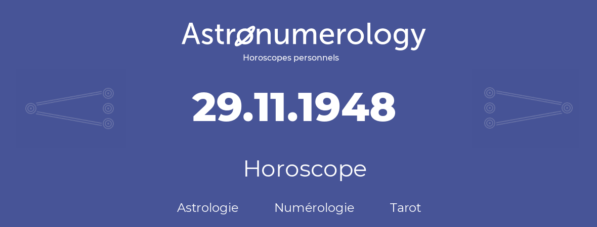 Horoscope pour anniversaire (jour de naissance): 29.11.1948 (29 Novembre 1948)