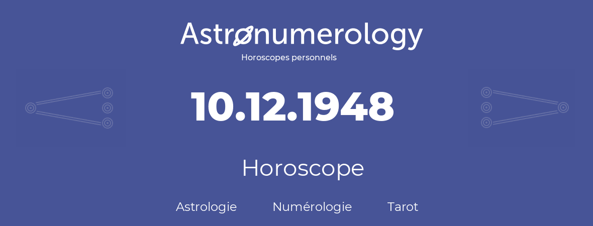 Horoscope pour anniversaire (jour de naissance): 10.12.1948 (10 Décembre 1948)