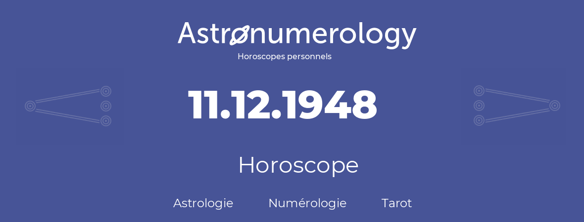 Horoscope pour anniversaire (jour de naissance): 11.12.1948 (11 Décembre 1948)