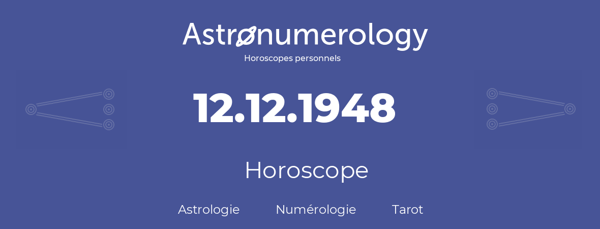 Horoscope pour anniversaire (jour de naissance): 12.12.1948 (12 Décembre 1948)