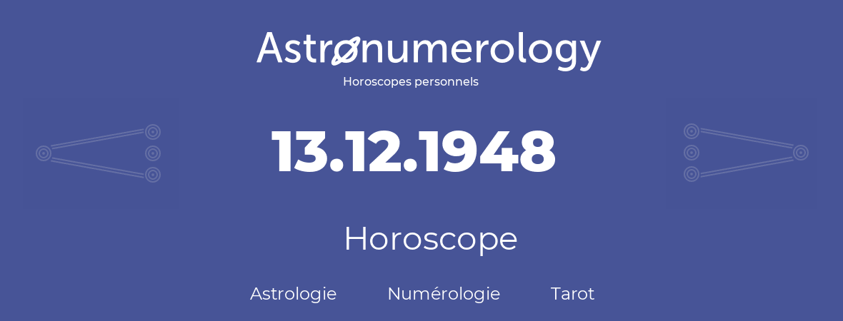 Horoscope pour anniversaire (jour de naissance): 13.12.1948 (13 Décembre 1948)