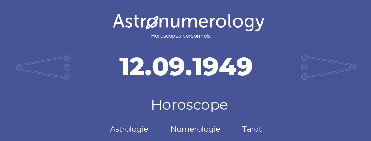 Horoscope pour anniversaire (jour de naissance): 12.09.1949 (12 Septembre 1949)