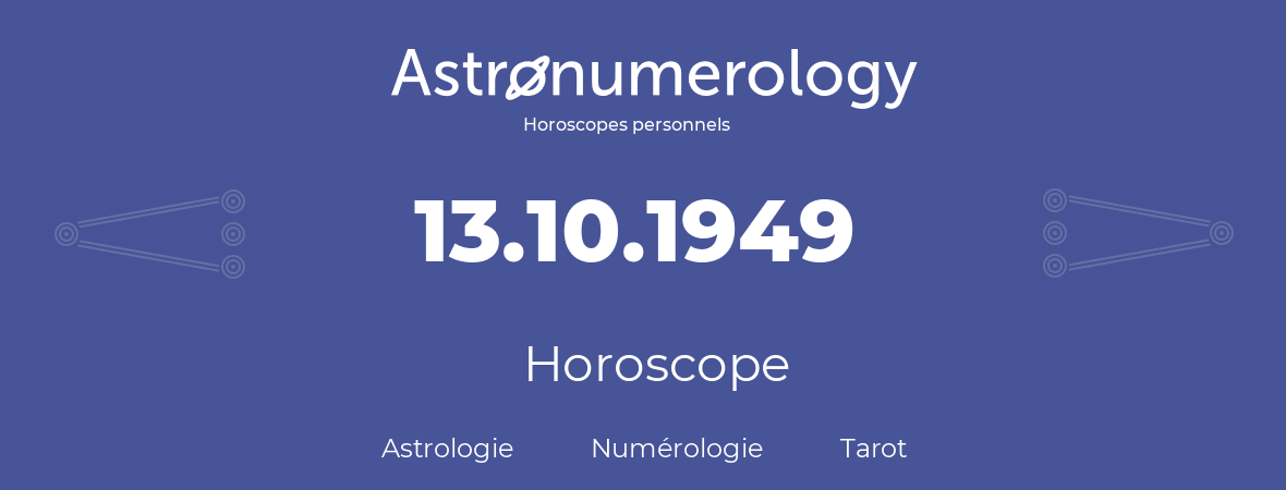 Horoscope pour anniversaire (jour de naissance): 13.10.1949 (13 Octobre 1949)