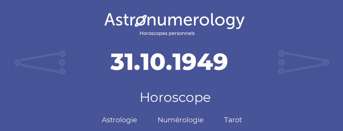 Horoscope pour anniversaire (jour de naissance): 31.10.1949 (31 Octobre 1949)