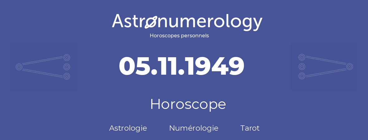 Horoscope pour anniversaire (jour de naissance): 05.11.1949 (5 Novembre 1949)