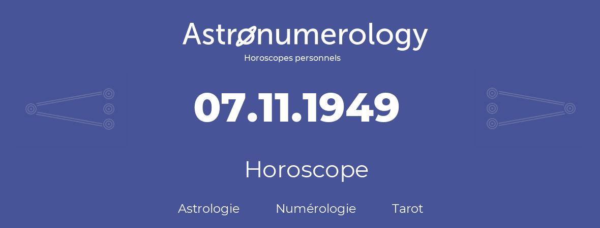 Horoscope pour anniversaire (jour de naissance): 07.11.1949 (7 Novembre 1949)
