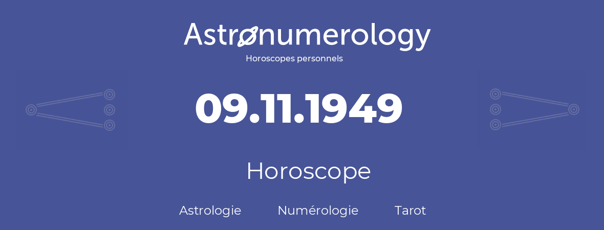 Horoscope pour anniversaire (jour de naissance): 09.11.1949 (9 Novembre 1949)