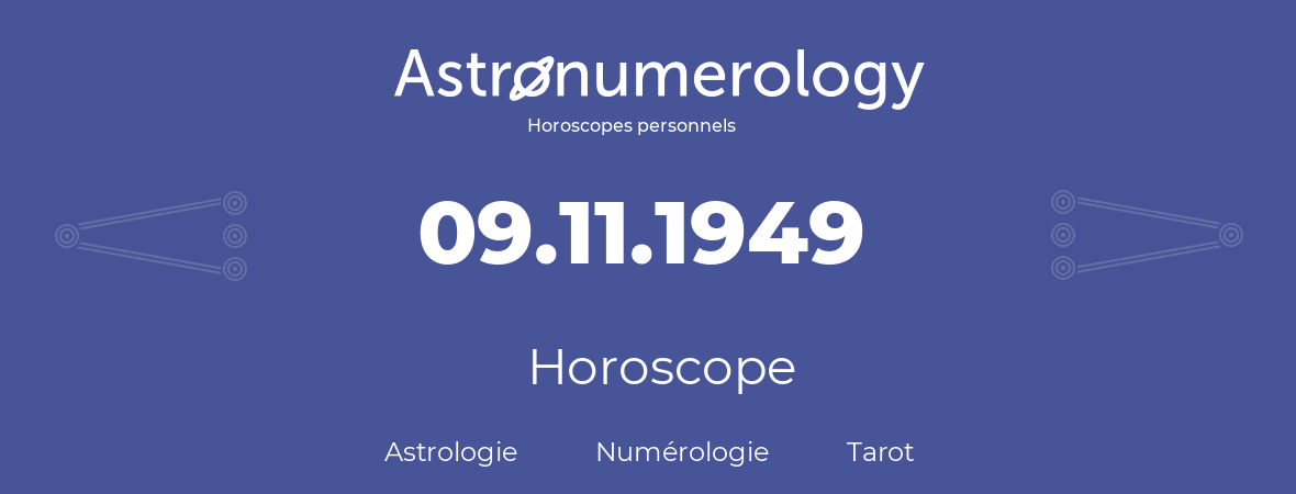 Horoscope pour anniversaire (jour de naissance): 09.11.1949 (09 Novembre 1949)