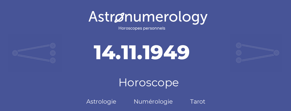 Horoscope pour anniversaire (jour de naissance): 14.11.1949 (14 Novembre 1949)