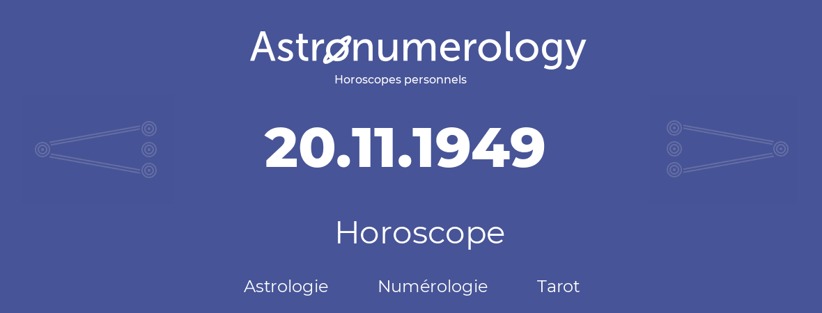 Horoscope pour anniversaire (jour de naissance): 20.11.1949 (20 Novembre 1949)
