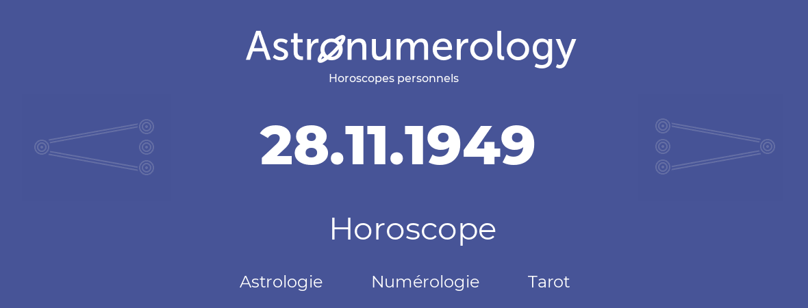 Horoscope pour anniversaire (jour de naissance): 28.11.1949 (28 Novembre 1949)