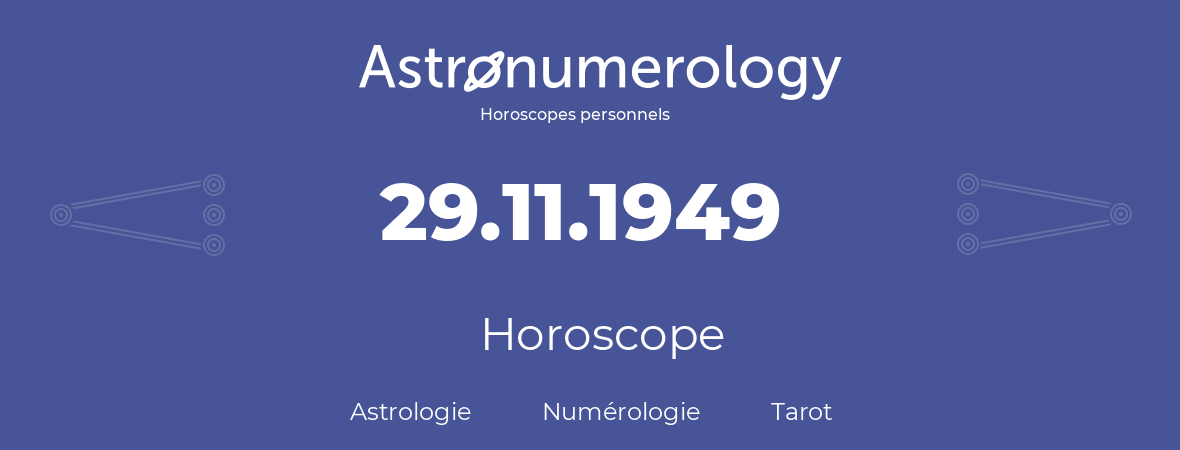 Horoscope pour anniversaire (jour de naissance): 29.11.1949 (29 Novembre 1949)