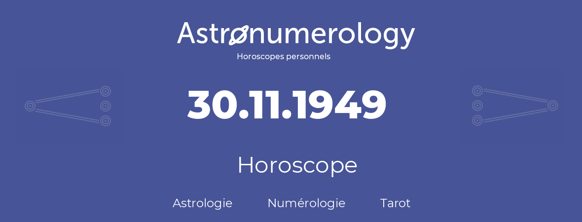Horoscope pour anniversaire (jour de naissance): 30.11.1949 (30 Novembre 1949)
