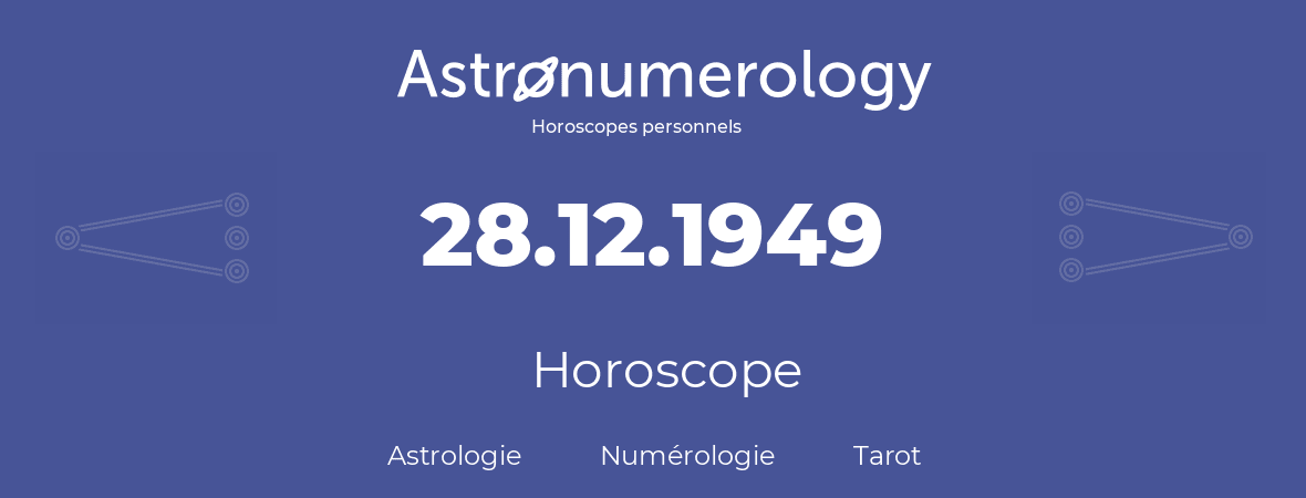 Horoscope pour anniversaire (jour de naissance): 28.12.1949 (28 Décembre 1949)