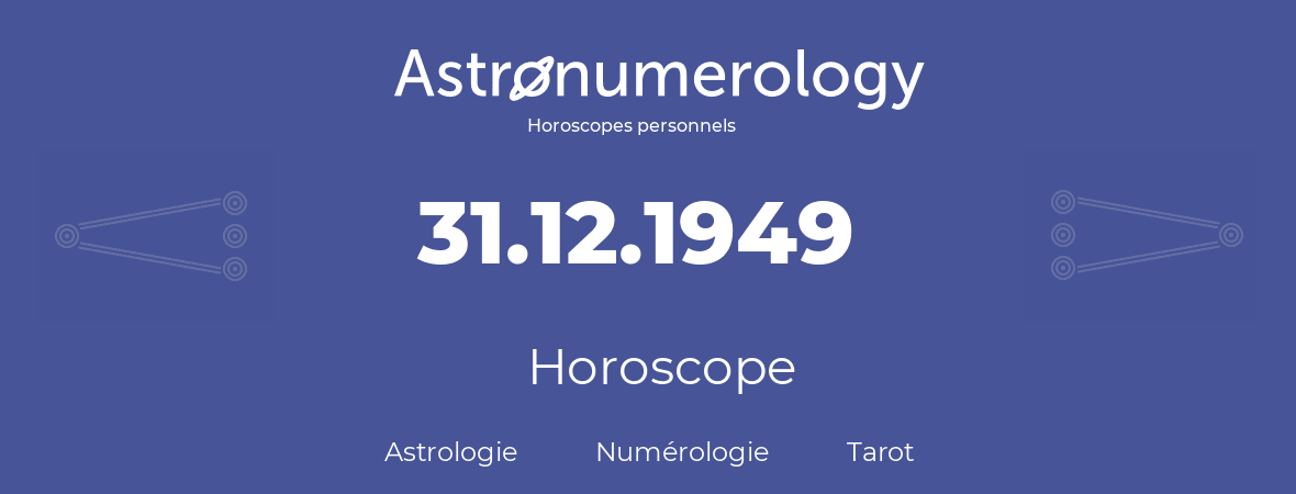 Horoscope pour anniversaire (jour de naissance): 31.12.1949 (31 Décembre 1949)