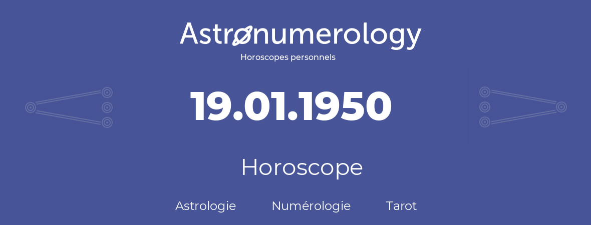 Horoscope pour anniversaire (jour de naissance): 19.01.1950 (19 Janvier 1950)
