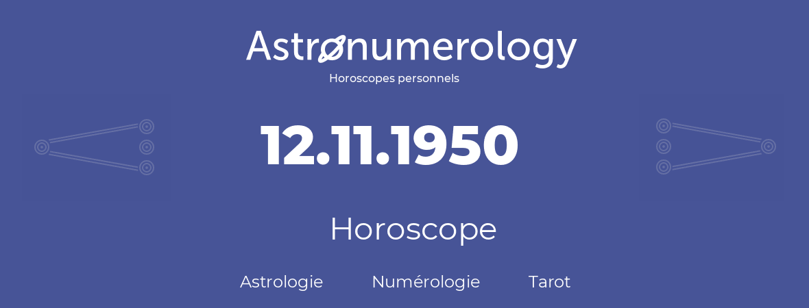 Horoscope pour anniversaire (jour de naissance): 12.11.1950 (12 Novembre 1950)