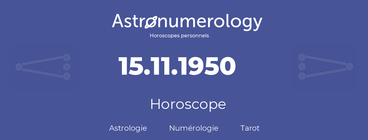 Horoscope pour anniversaire (jour de naissance): 15.11.1950 (15 Novembre 1950)