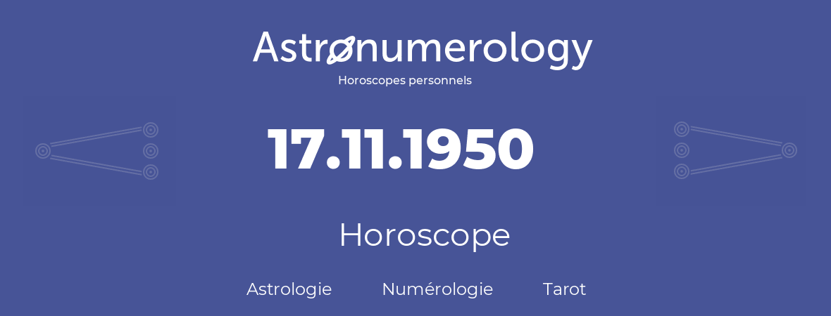 Horoscope pour anniversaire (jour de naissance): 17.11.1950 (17 Novembre 1950)